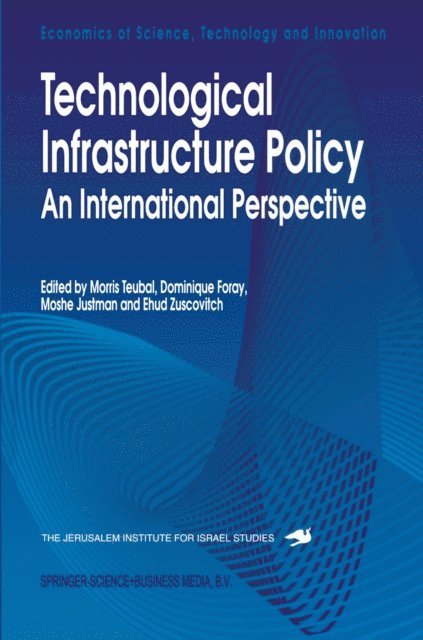 Ehud Zuscovitch, Moshe Justman, Dominique Foray, Morris Teubal - Technological Infrastructure Policy, E-bok