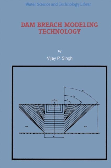 V.P. Singh - Dam Breach Modeling Technology, E-bok