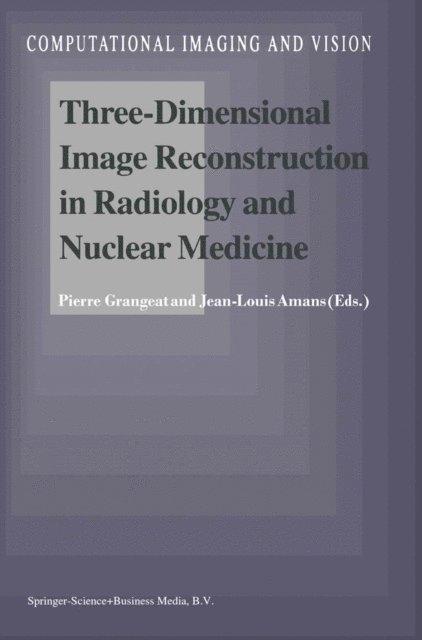 Jean-Louis Amans, Pierre Grangeat - Three-Dimensional Image Reconstruction in Radiology and Nuclear Medicine, E-bok