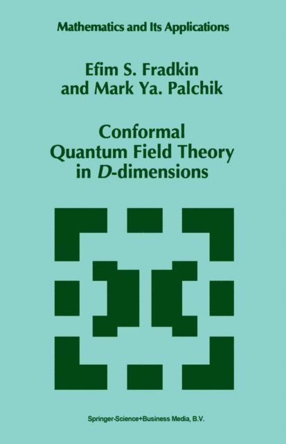 Mark Ya. Palchik, E.S. Fradkin - Conformal Quantum Field Theory in D-dimensions, E-bok