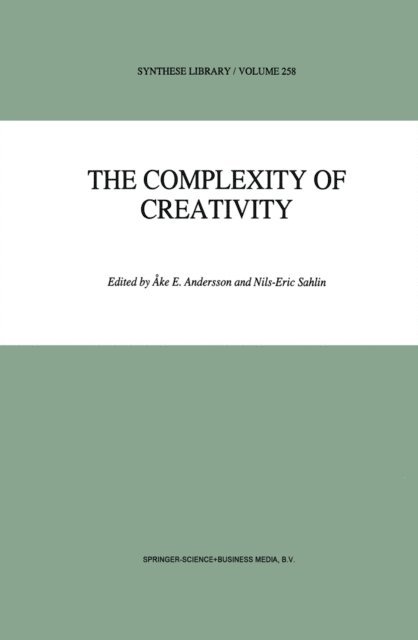 N.E. Sahlin, Ake E. Andersson - Complexity of Creativity, E-bok