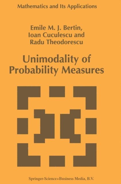 Radu Theodorescu, I. Cuculescu, Emile M.J. Bertin - Unimodality of Probability Measures, E-bok