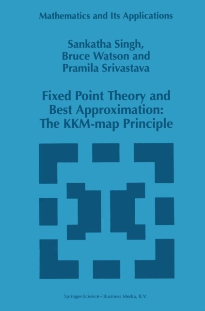 P. Srivastava, B. Watson, S.P. Singh - Fixed Point Theory and Best Approximation: The KKM-map Principle, E-bok