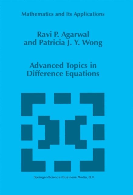 Patricia J.Y. Wong, R.P. Agarwal - Advanced Topics in Difference Equations, E-bok