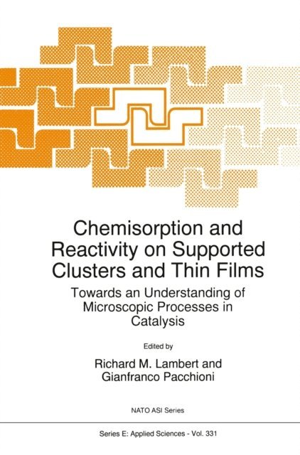 Gianfranco Pacchioni, R.M. Lambert - Chemisorption and Reactivity on Supported Clusters and Thin Films:, E-bok