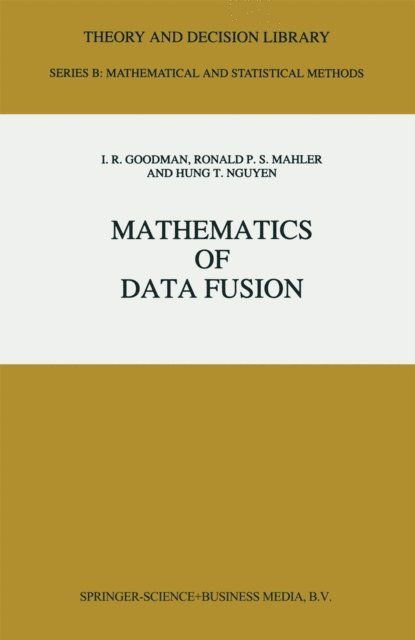 Hung T. Nguyen, R.P. Mahler, I.R. Goodman - Mathematics of Data Fusion, E-bok