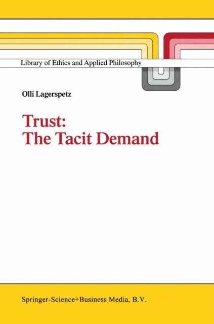 O. Lagerspetz - Trust: The Tacit Demand, E-bok