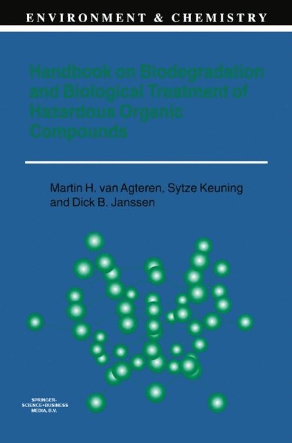 D. Janssen, Sytze Keuning, M.H. van Agteren - Handbook on Biodegradation and Biological Treatment of Hazardous Organic Compounds, E-bok