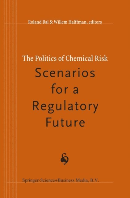 Willem Halffman, R. Bal - Politics of Chemical Risk: Scenarios for a Regulatory Future, E-bok