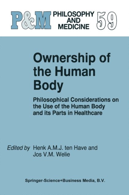 J.W. Welie, H.A. Ten Have - Ownership of the Human Body, E-bok