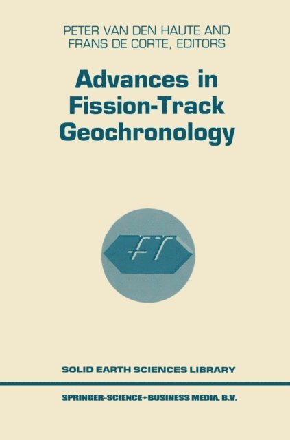 Frans De Corte, P. van den Haute - Advances in Fission-Track Geochronology, E-bok