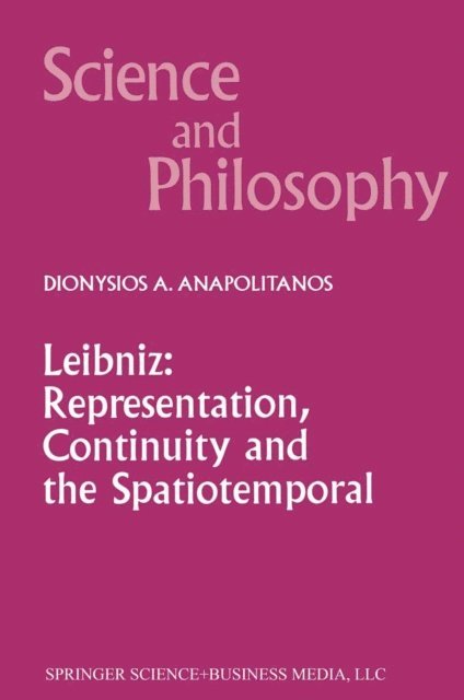 D.A. Anapolitanos - Leibniz: Representation, Continuity and the Spatiotemporal, E-bok