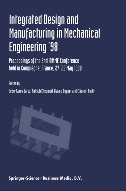 Clement Fortin, Gerard Cognet, Patrick Chedmail, Jean-Louis Batoz - Integrated Design and Manufacturing in Mechanical Engineering '98, E-bok