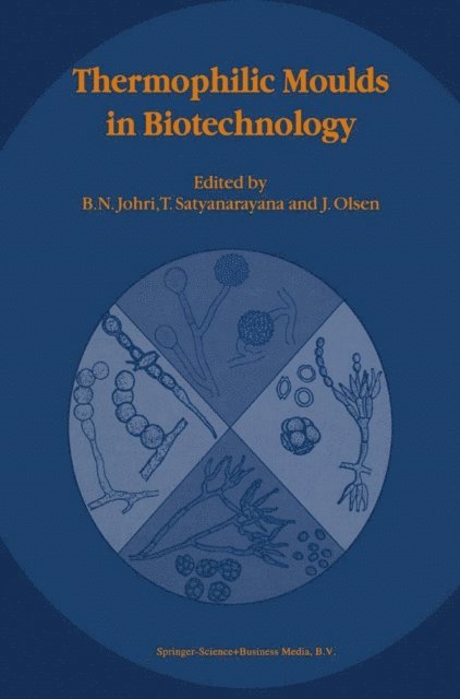 J. Olsen, T. Satyanarayana, B.N. Johri - Thermophilic Moulds in Biotechnology, E-bok