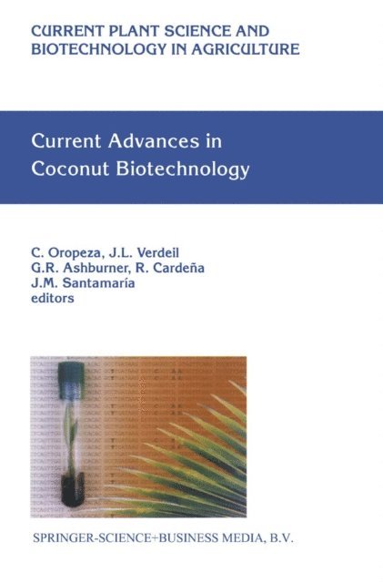 J.M. Santamaria, R. Cardena, G.R. Ashburner, J.L. Verdeil, C. Oropeza - Current Advances in Coconut Biotechnology, E-bok