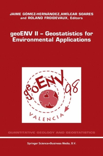 Roland Froidevaux, A.O. Soares, Jaime Gomez-Hernandez - geoENV II - Geostatistics for Environmental Applications, E-bok