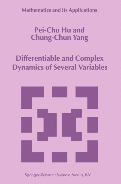 Chung-Chun Yang, Pei-Chu Hu - Differentiable and Complex Dynamics of Several Variables, E-bok