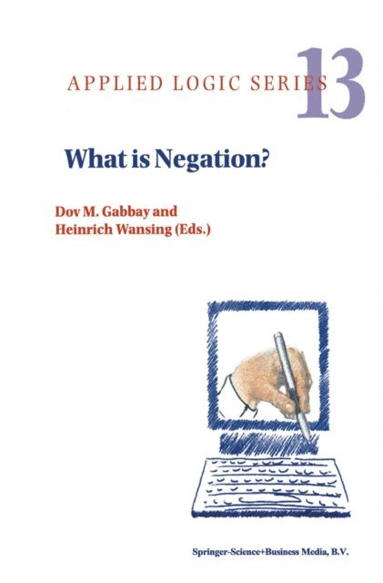 Heinrich Wansing, Dov M. Gabbay - What is Negation?, E-bok