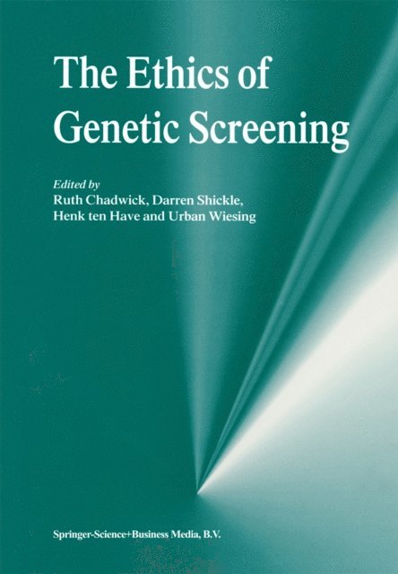 Urban Wiesing, H.A. Ten Have, Darren Shickle, Ruth F. Chadwick - Ethics of Genetic Screening, E-bok