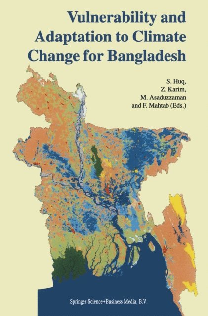 F. Mahtab, M. Asaduzzaman, Z. Karim, S. Huq - Vulnerability and Adaptation to Climate Change for Bangladesh, E-bok