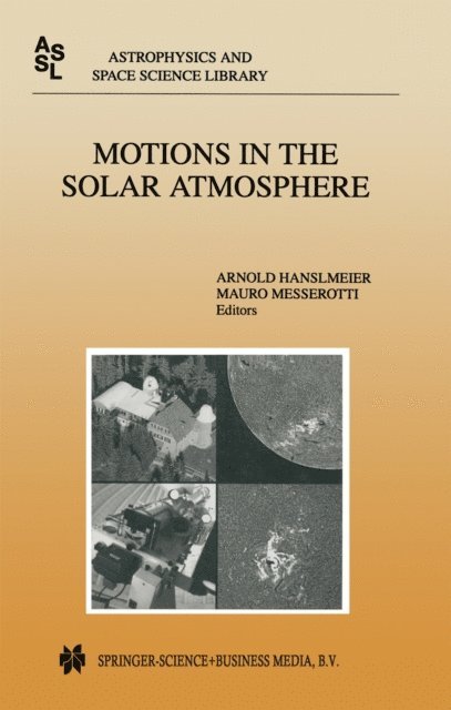 Mauro Messerotti, A. Hanslmeier - Motions in the Solar Atmosphere, E-bok