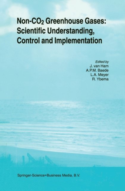 R. Ybema, L.A. Meyer, A.P.M. Baede, J. van Ham - Non-CO2 Greenhouse Gases: Scientific Understanding, Control and Implementation, E-bok