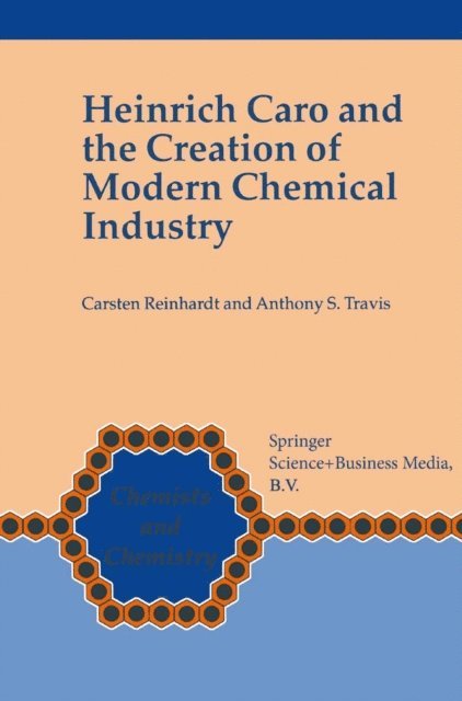 Anthony S. Travis, Carsten Reinhardt - Heinrich Caro and the Creation of Modern Chemical Industry, E-bok