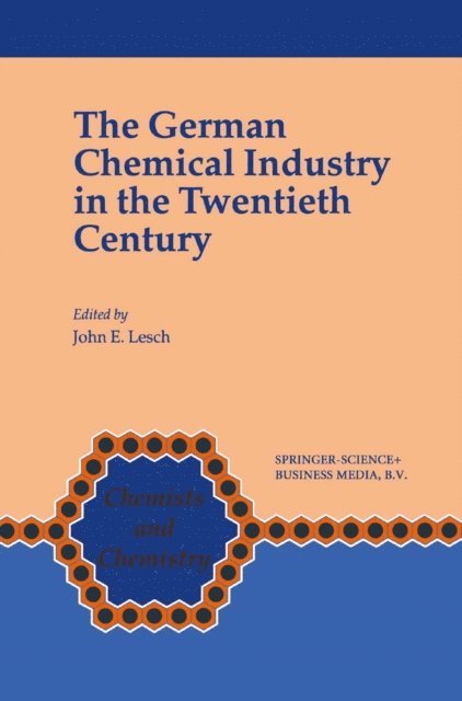 John E. Lesch - German Chemical Industry in the Twentieth Century, E-bok