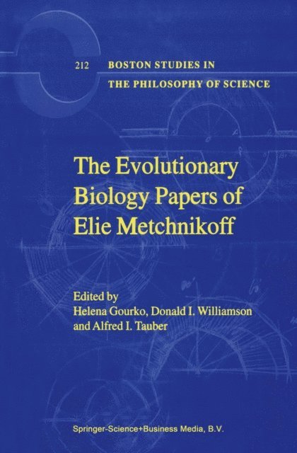 A.I. Tauber, D. Williamson, H. Gourko - Evolutionary Biology Papers of Elie Metchnikoff, E-bok