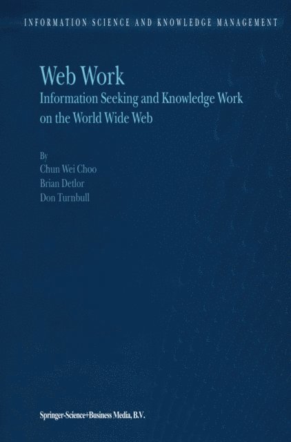 D. Turnbull, B. Detlor, Chun Wei Choo - Web Work, E-bok