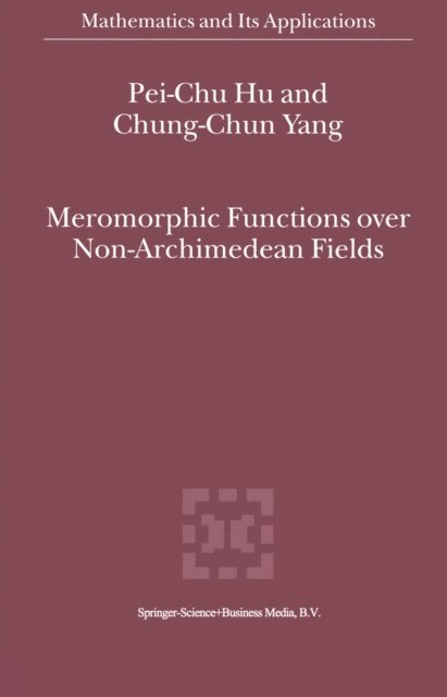 Chung-Chun Yang, Pei-Chu Hu - Meromorphic Functions over Non-Archimedean Fields, E-bok