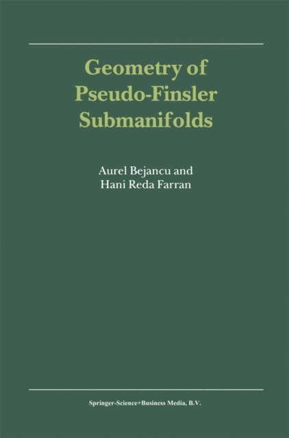 Hani Reda Farran, Aurel Bejancu - Geometry of Pseudo-Finsler Submanifolds, E-bok