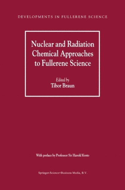 Tibor Braun - Nuclear and Radiation Chemical Approaches to Fullerene Science, E-bok