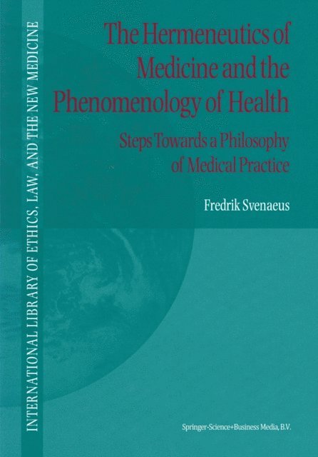 F. Svenaeus - Hermeneutics of Medicine and the Phenomenology of Health, E-bok