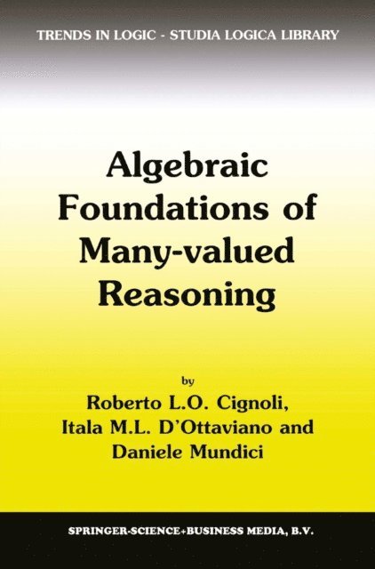 Daniele Mundici, Itala M. d'Ottaviano, R.L. Cignoli - Algebraic Foundations of Many-Valued Reasoning, E-bok