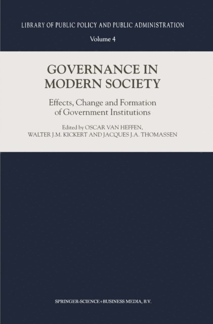 Jacques J.A. Thomassen, Walter J.M. Kickert, Oscar van Heffen - Governance in Modern Society, E-bok