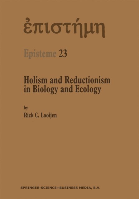 Rick C. Looijen - Holism and Reductionism in Biology and Ecology, E-bok