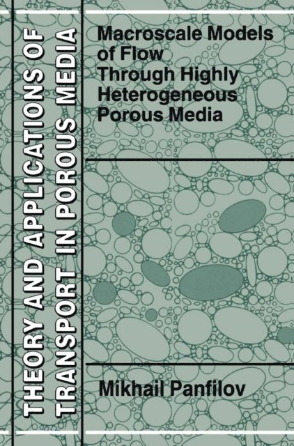 M. Panfilov - Macroscale Models of Flow Through Highly Heterogeneous Porous Media, E-bok