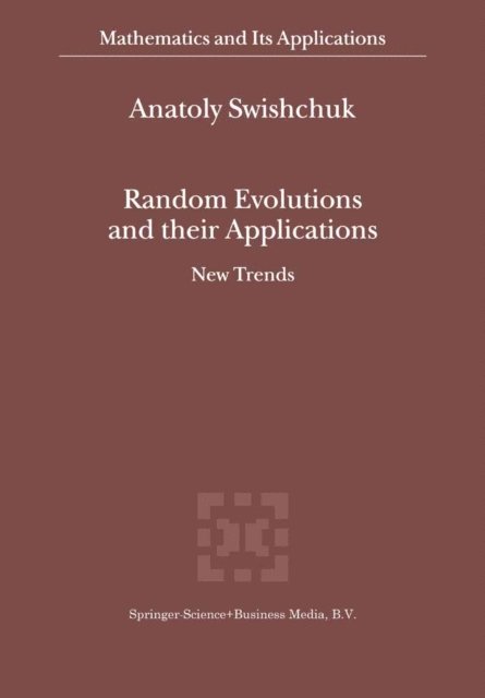 Anatoly Swishchuk - Random Evolutions and their Applications, E-bok