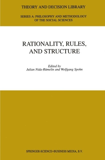 W. Spohn, Julian Nida-Rumelin - Rationality, Rules, and Structure, E-bok