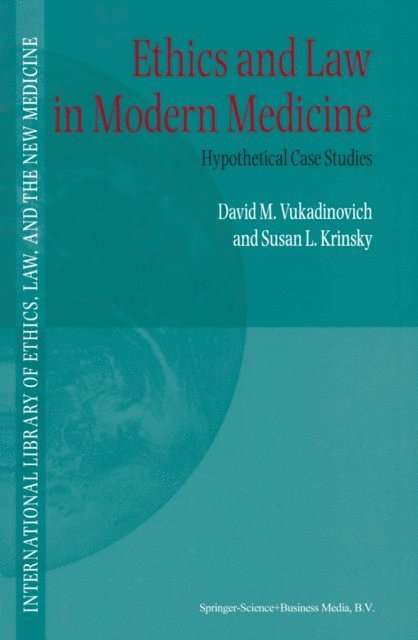 S. Krinsky, D. Vukadinovich - Ethics and Law in Modern Medicine, E-bok