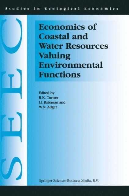 W.N. Adger, I. J. Bateman, R.K. Turner - Economics of Coastal and Water Resources: Valuing Environmental Functions, E-bok