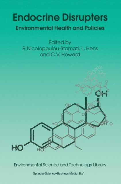 Vyvyan C. Howard, Luc Hens, Polyxeni Nicolopoulou-Stamati - Endocrine Disrupters, E-bok