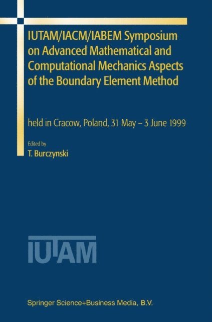 Tadeusz Burczynski - IUTAM/IACM/IABEM Symposium on Advanced Mathematical and Computational Mechanics Aspects of the Boundary Element Method, E-bok
