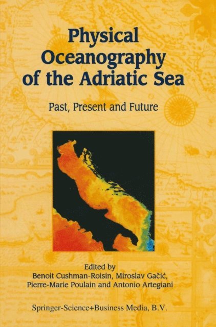 Antonio Artegiani, Pierre-Marie Poulain, Miroslav Gacic, Benoit Cushman-Roisin - Physical Oceanography of the Adriatic Sea, E-bok
