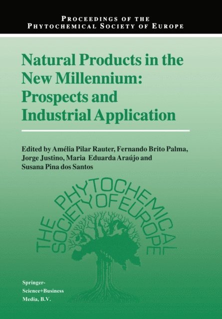 Susana Pina dos Santos, Maria Eduarda Araujo, Jorge Justino, Fernando Brito Palma, Amelia Pilar Rauter - Natural Products in the New Millennium: Prospects and Industrial Application, E-bok