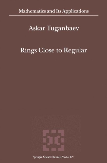 A.A. Tuganbaev - Rings Close to Regular, E-bok