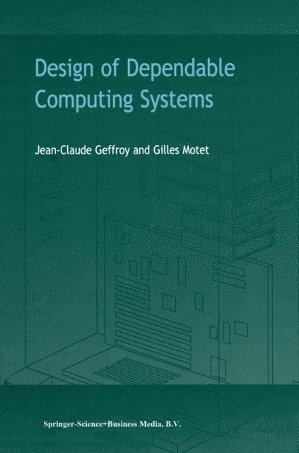 G. Motet, J.C. Geffroy - Design of Dependable Computing Systems, E-bok