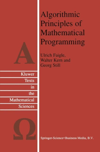 G. Still, W. Kern, Ulrich Faigle - Algorithmic Principles of Mathematical Programming, E-bok