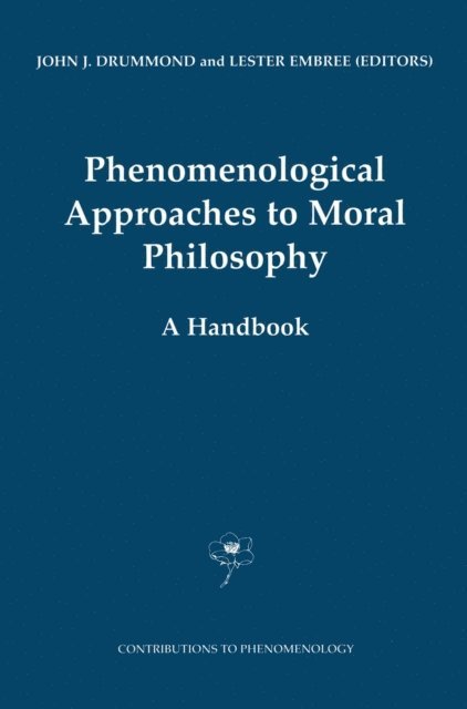 Lester Embree, J.J. Drummond - Phenomenological Approaches to Moral Philosophy, E-bok